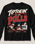 Black Tiptoein’ to the Polls long sleeve T-shirt
