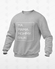 Gray crewneck sweatshirt with white 'MA. MAMA. MOMMY. BRUH.' text box
