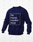 Navy crewneck sweatshirt with white 'MA. MAMA. MOMMY. BRUH.' text box