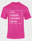 Unisex crewneck T-shirt in bright pink with white 'MA. MAMA. MOMMY. BRUH.' print