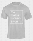 Unisex crewneck T-shirt in light gray with white 'MA. MAMA. MOMMY. BRUH.' print