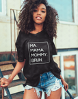 Black V-neck T-shirt with white 'MA. MAMA. MOMMY. BRUH.' front print