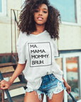White V-neck t-shirt with black boxed 'MA. MAMA. MOMMY. BRUH.' print