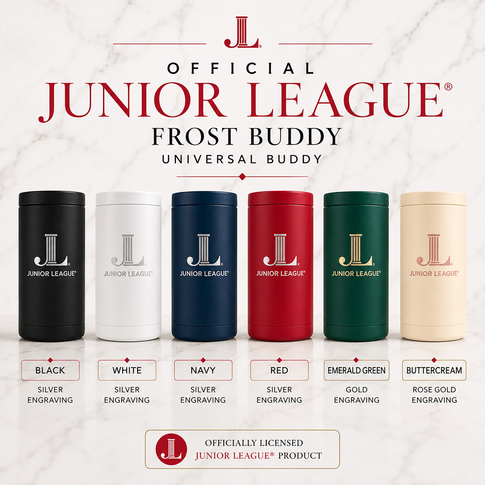 Six Junior League Frost Buddy color options with silver gold and rose gold engraving finishes.