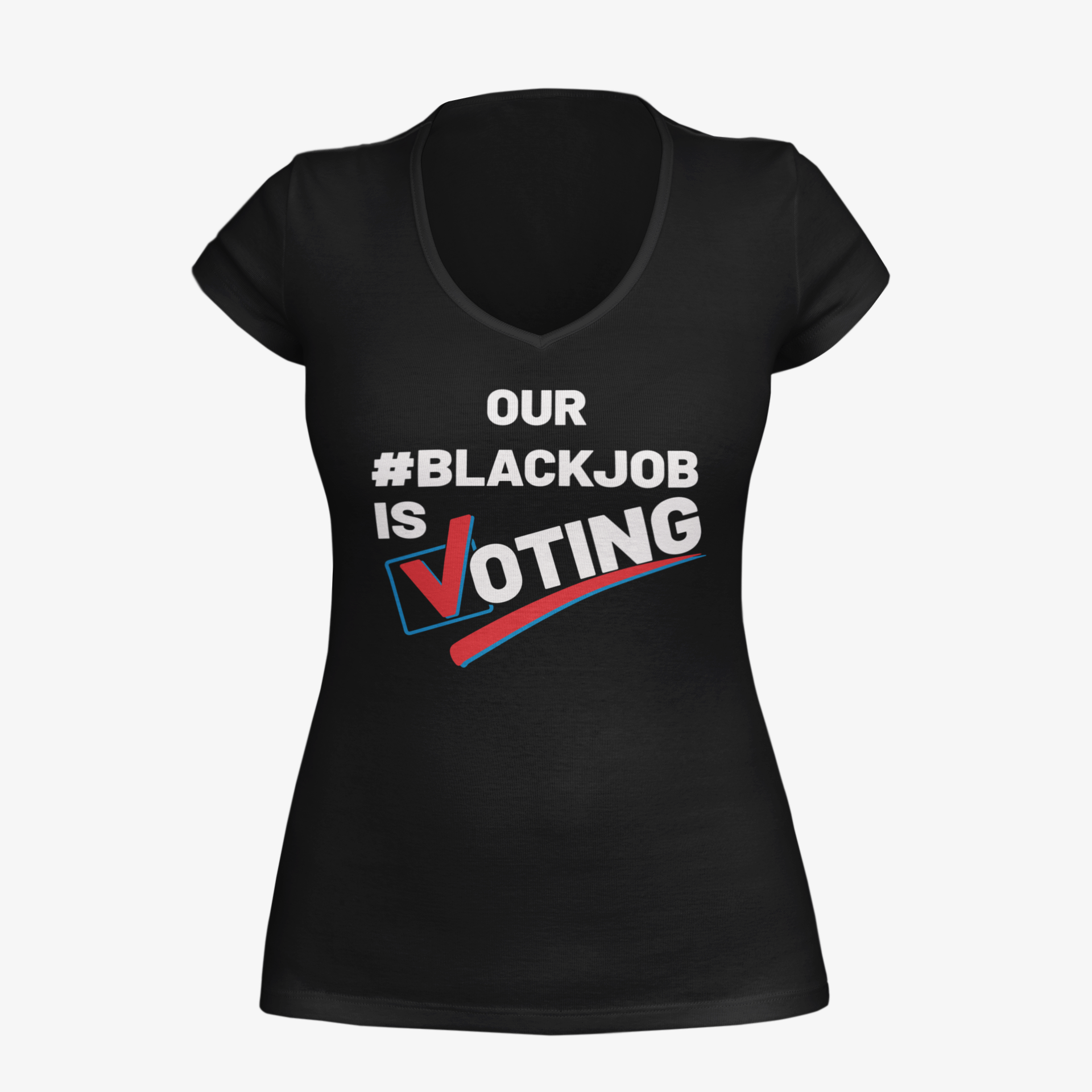 Black fitted V-neck short sleeve T-shirt with 'OUR #BLACKJOB IS VOTING' graphic