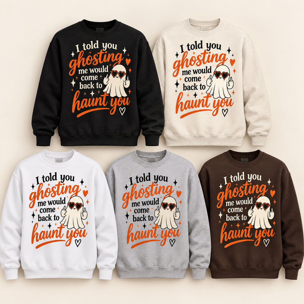 Five crewneck sweatshirts in black, cream, white, gray, and brown, each printed with a humorous ghost-themed quote in orange and white, featuring a cartoon ghost wearing sunglasses.