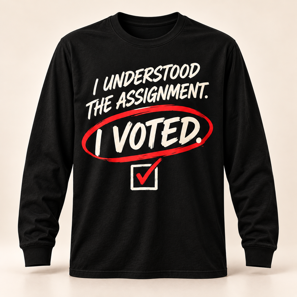 I Understood the Assignment I Voted black long sleeve T-shirt