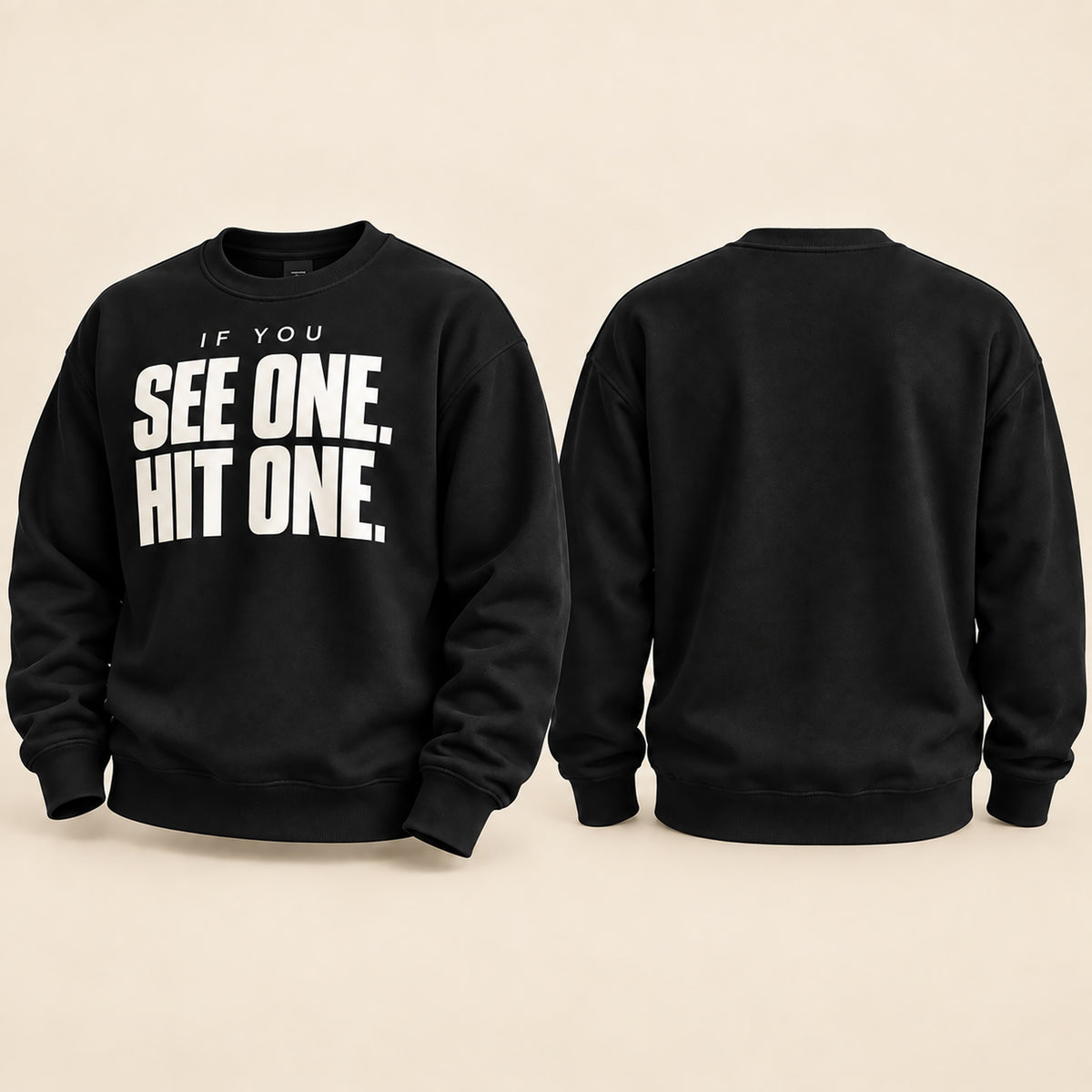 Black crewneck sweatshirt shown from both front and back views. The front features the bold white text 'IF YOU SEE ONE, HIT ONE.