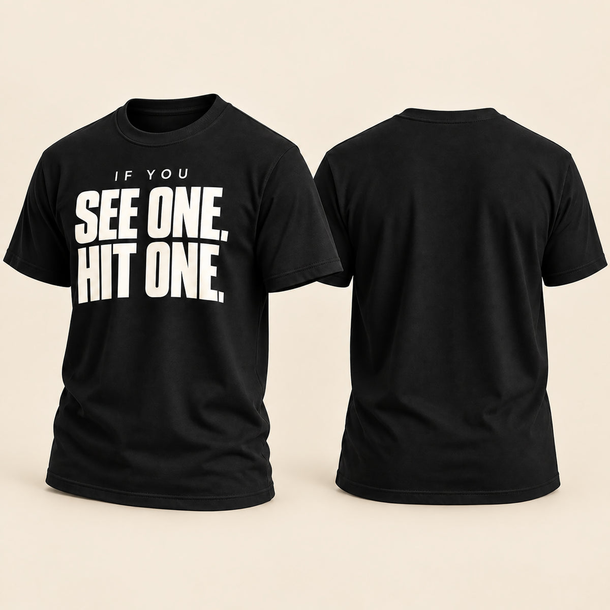 Black short-sleeve t-shirt shown from the front and back on a light beige background. The front features the slogan 'IF YOU SEE ONE, HIT ONE.