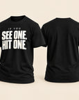 Black short-sleeve t-shirt shown from the front and back on a light beige background. The front features the slogan 'IF YOU SEE ONE, HIT ONE.