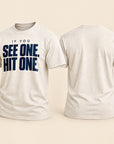 Front and back views of an off-white crewneck t-shirt. The front features the text 'IF YOU SEE ONE, HIT ONE.