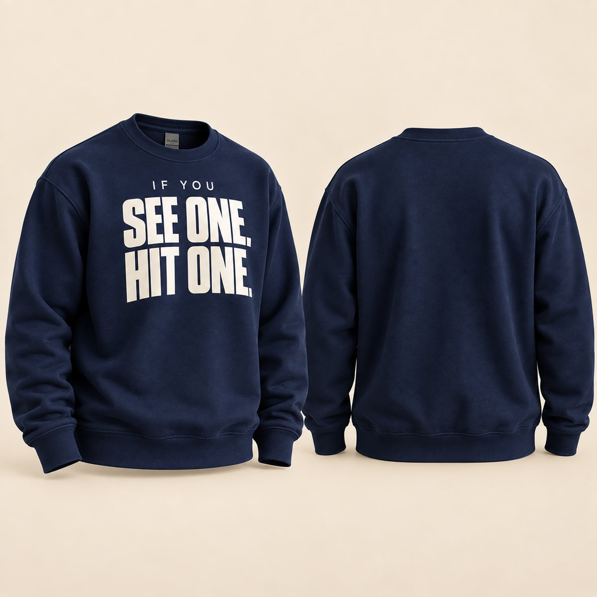 A navy blue crewneck sweatshirt shown from both the front and back. The front features the slogan 'IF YOU SEE ONE, HIT ONE.