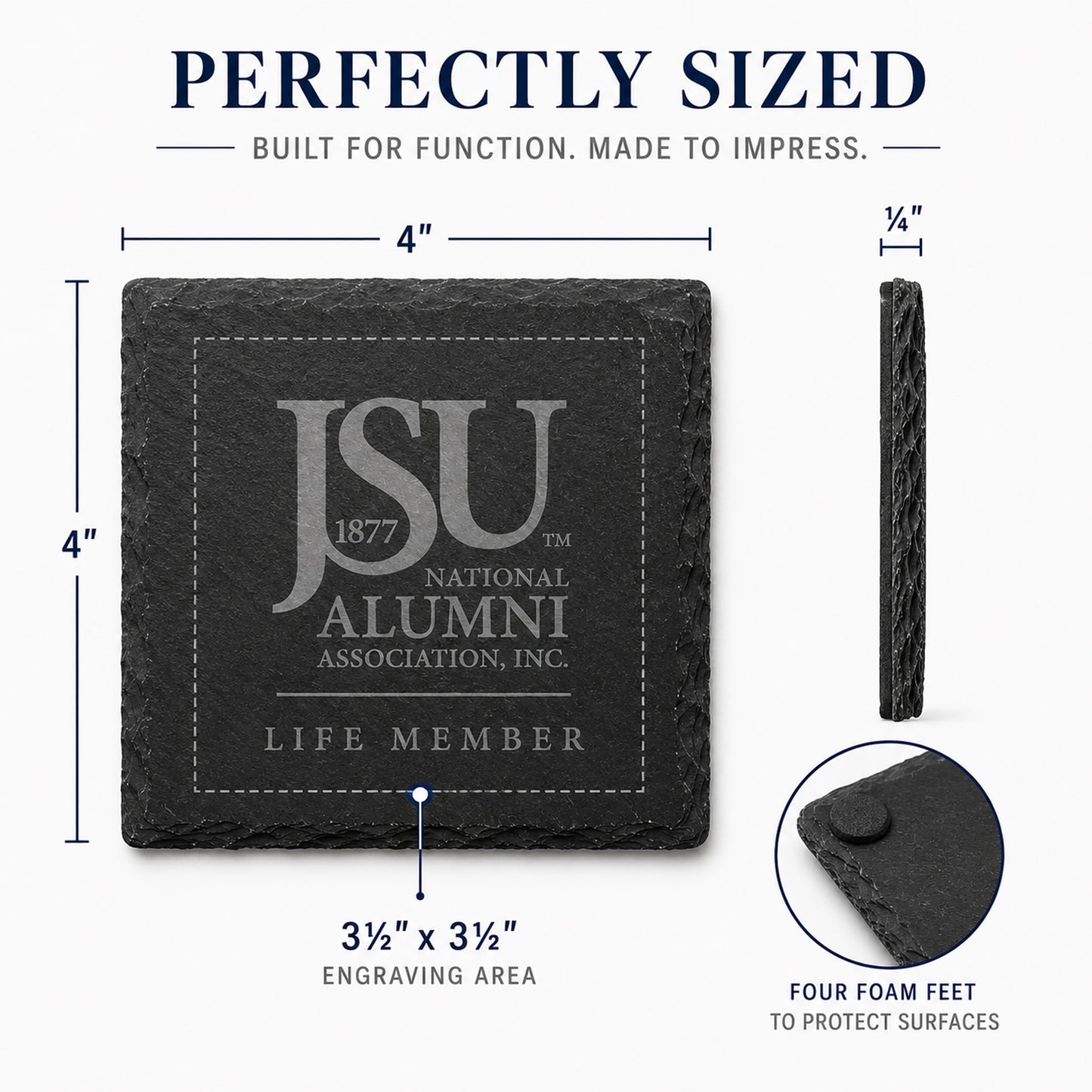 Product dimensions for the Jackson State University Life Member slate coaster showing 4-inch size, 1/4-inch thickness, 3.5-inch engraving area, and protective foam feet.