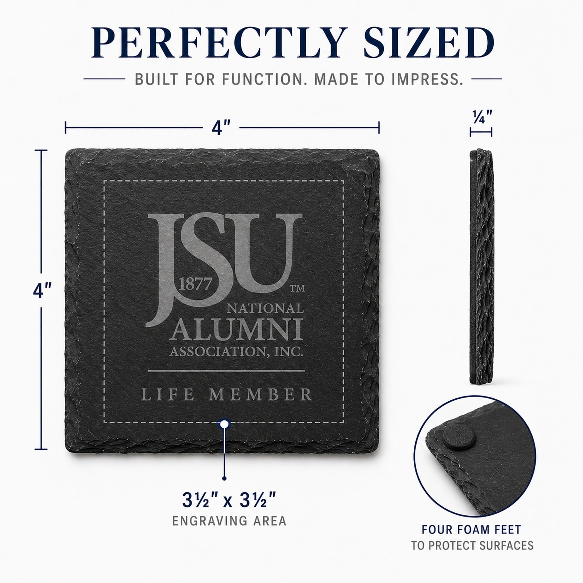 Product dimensions for the Jackson State University Life Member slate coaster showing 4-inch size, 1/4-inch thickness, 3.5-inch engraving area, and protective foam feet.