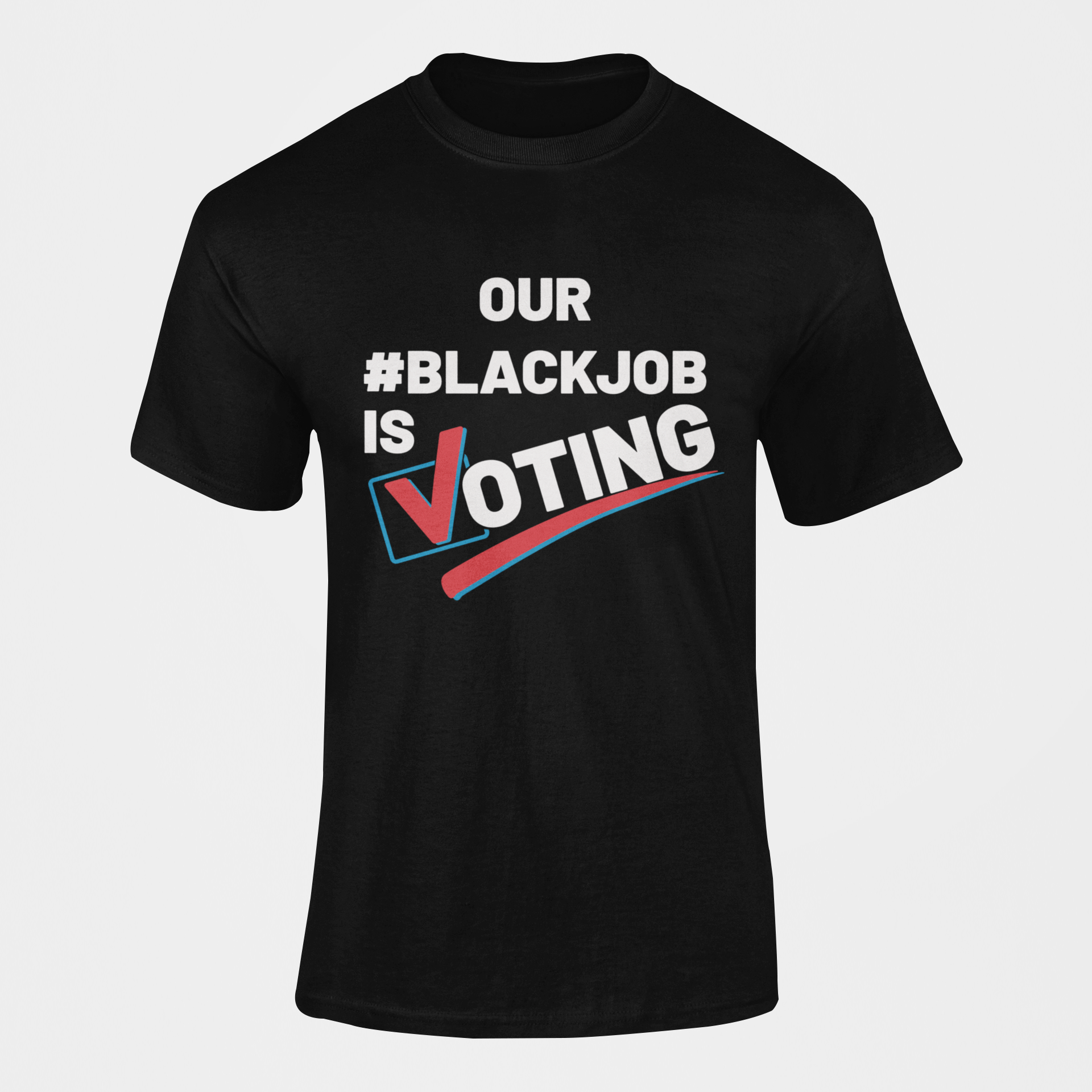 Black crewneck short sleeve T-shirt with bold 'OUR #BLACKJOB IS VOTING' logo