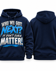 Navy Who We Got Next It Don't Even Matter pullover hoodie front and blank back