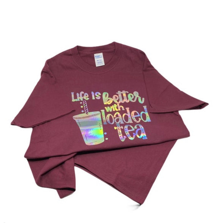 Life is Better with Loaded Tea, Loaded Tea, Life is Better with Loaded Tea T-shirt, Life is Better with Loaded Tea Tote Bag