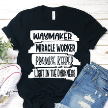 Load image into Gallery viewer, Waymaker Miracle Worker Promise Keeper Light In The Darkness T-Shirt

