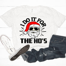 Load image into Gallery viewer, I Do It For The Ho&#39;s T-Shirt
