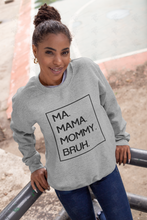 Load image into Gallery viewer, Ma Mama Mommy Bruh Pullover Sweatshirt w/ Black Lettering
