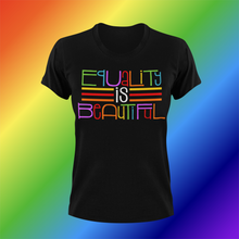 Load image into Gallery viewer, Equality Is Beautiful T-Shirt
