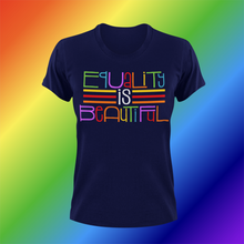 Load image into Gallery viewer, Equality Is Beautiful T-Shirt
