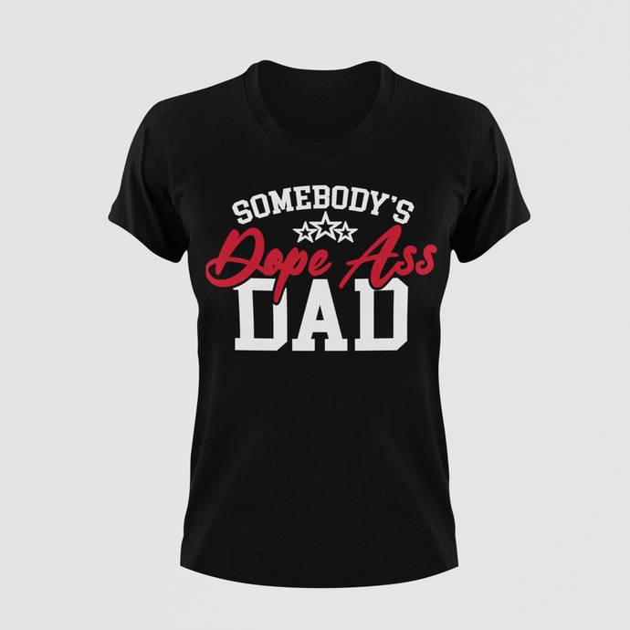 Somebody's Dope Ass Dad T-Shirt