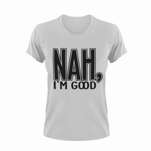 Load image into Gallery viewer, Nah I&#39;m Good Short Sleeve T-Shirt
