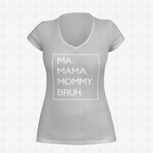 Load image into Gallery viewer, Ma Mama Mommy Bruh V-Neck T-Shirt w/ White Lettering
