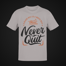 Load image into Gallery viewer, A Black Belt Is A White Belt That Never Quit Short Sleeve T-Shirt | Motivational T-Shirt | Fitness T-Shirt | Black Belt | Never Quit T-Shirt
