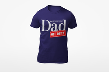 Load image into Gallery viewer, Off Duty Dad T-Shirt
