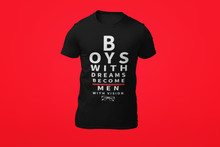 Load image into Gallery viewer, Boys With Dreams Become Men With Vision T-Shirt
