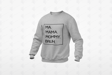 Load image into Gallery viewer, Ma Mama Mommy Bruh Pullover Sweatshirt w/ Black Lettering
