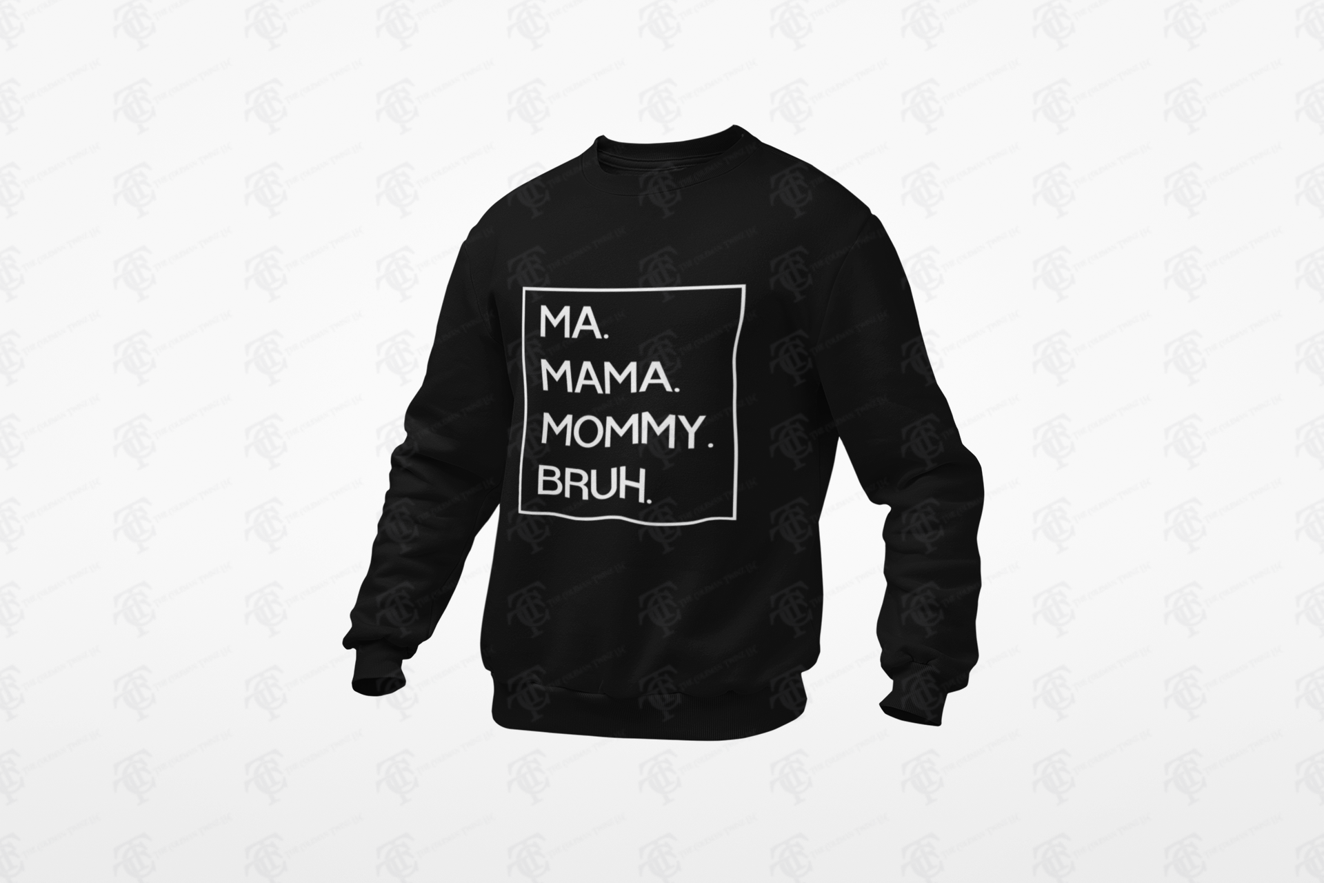 Black crewneck sweatshirt with white 'MA. MAMA. MOMMY. BRUH.' text box