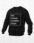 Black crewneck sweatshirt with white 'MA. MAMA. MOMMY. BRUH.' text box