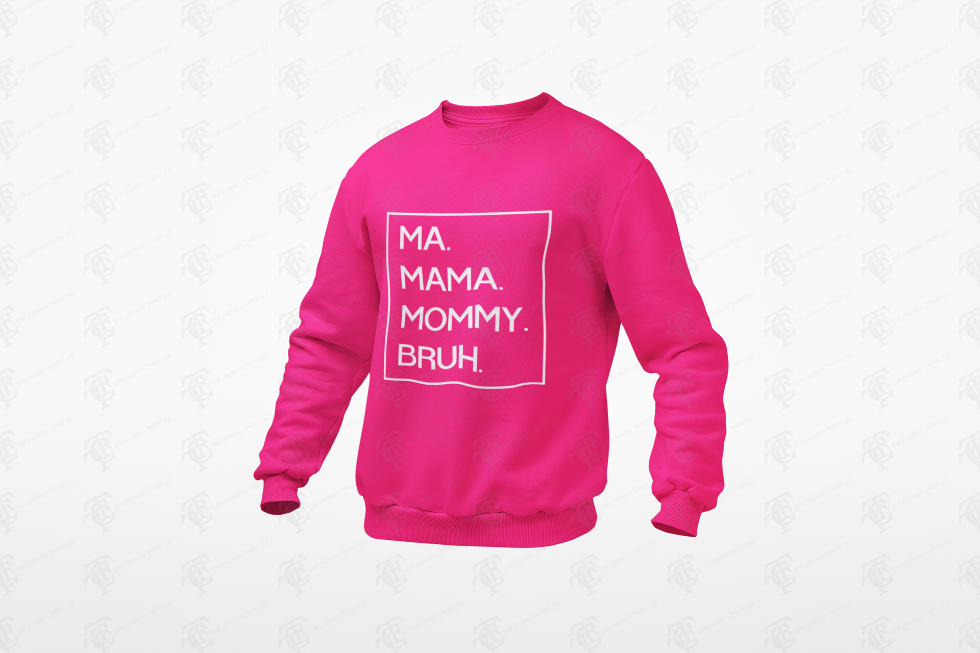 Pink crewneck sweatshirt with white 'MA. MAMA. MOMMY. BRUH.' text box