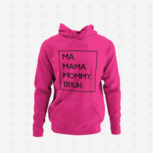 Load image into Gallery viewer, Ma Mama Mommy Bruh Pullover Hoodie w/ Black Lettering
