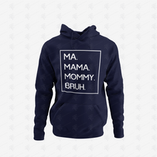 Load image into Gallery viewer, Ma Mama Mommy Bruh Pullover Hoodie w/ White Lettering
