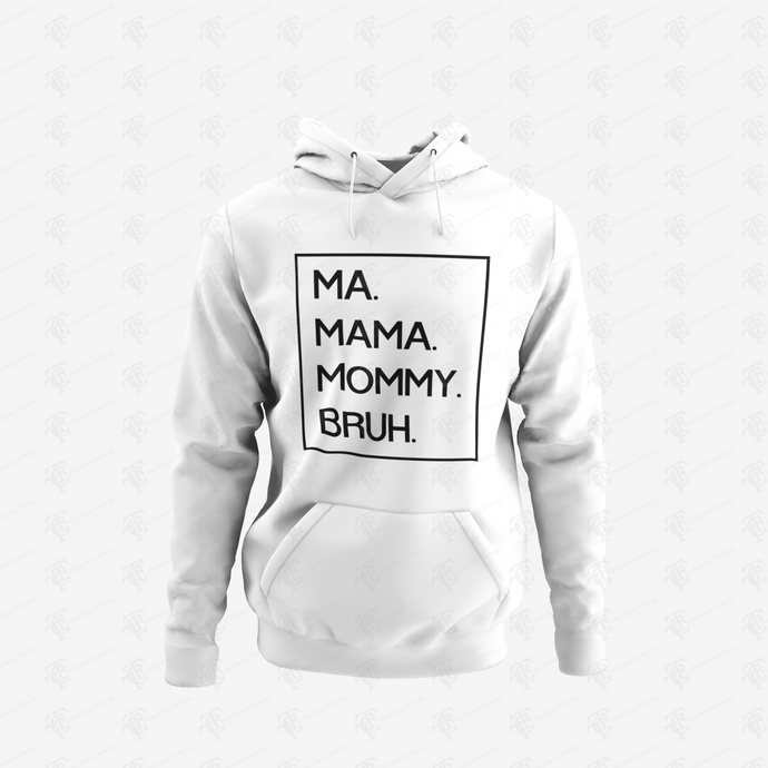 Ma Mama Mommy Bruh Pullover Hoodie w/ Black Lettering