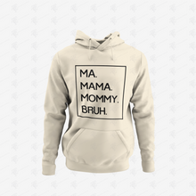 Load image into Gallery viewer, Ma Mama Mommy Bruh Pullover Hoodie w/ Black Lettering

