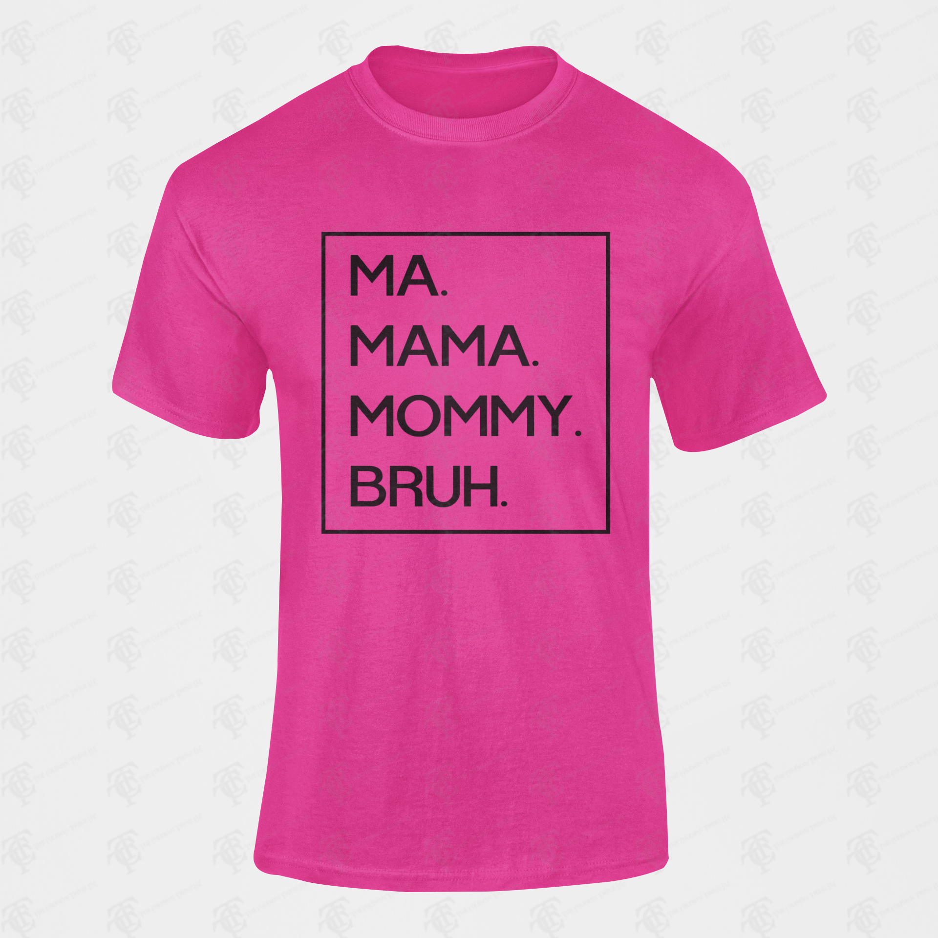 Pink unisex crewneck T-shirt with black boxed text: MA. MAMA. MOMMY. BRUH.
