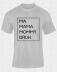 Heather grey unisex crewneck T-shirt with black boxed text: MA. MAMA. MOMMY. BRUH.