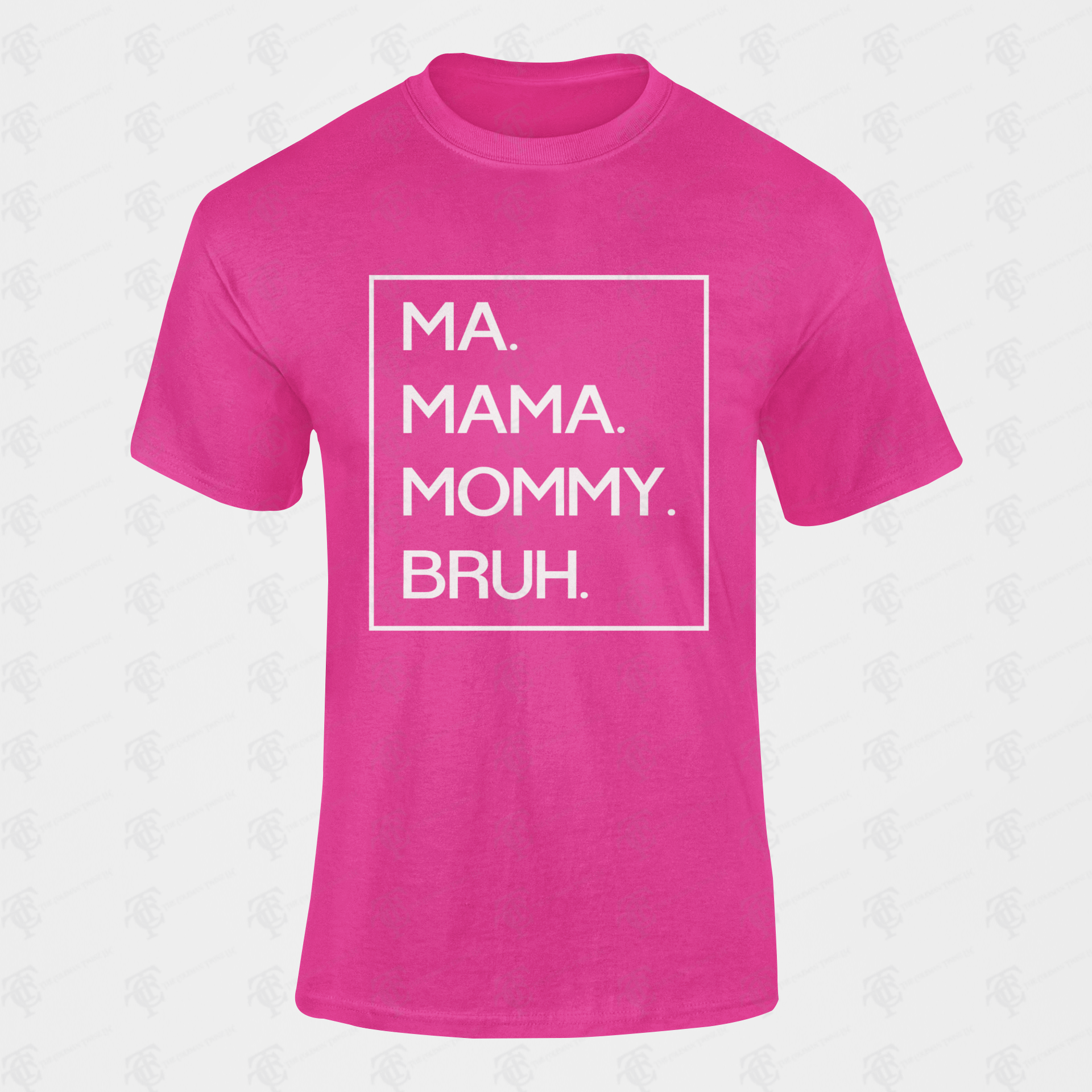 Unisex crewneck T-shirt in bright pink with white 'MA. MAMA. MOMMY. BRUH.' print