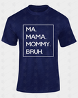 Unisex crewneck T-shirt in dark navy with white 'MA. MAMA. MOMMY. BRUH.' print