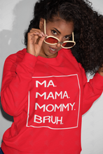 Load image into Gallery viewer, Ma Mama Mommy Bruh Pullover Sweatshirt w/ White Lettering
