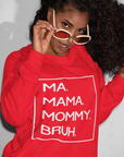 Red crewneck sweatshirt with white 'MA. MAMA. MOMMY. BRUH.' text box