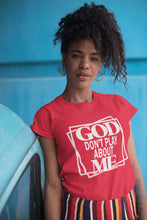 Load image into Gallery viewer, God Don&#39;t Play About Me T-Shirt
