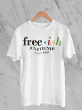 Load image into Gallery viewer, Freeish Juneteenth T-Shirt
